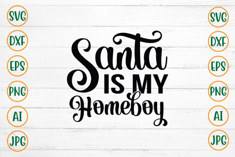 Santa Is My Homeboy SVG Design