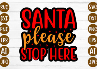 Santa Please Stop Here T-shirt Design