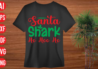 Santa Shark Ho Hoo Ho T shirt design, Santa Shark Ho Hoo Ho SVG cut file ,Santa Shark Ho Hoo Ho SVG design,christmas t shirt designs, christmas t shirt design