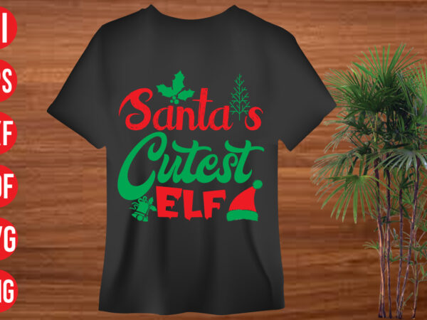 Santa’s cutest elf t shirt design, santa’s cutest elf svg cut file, santa’s cutest elf svg design,christmas t shirt designs, christmas t shirt design bundle, christmas t shirt designs free