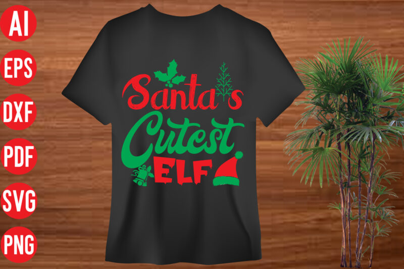 Santa's Cutest Elf T shirt design, Santa's Cutest Elf SVG cut file, Santa's Cutest Elf SVG design,christmas t shirt designs, christmas t shirt design bundle, christmas t shirt designs free