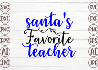 Santa’s Favorite Teacher SVG t shirt template vector