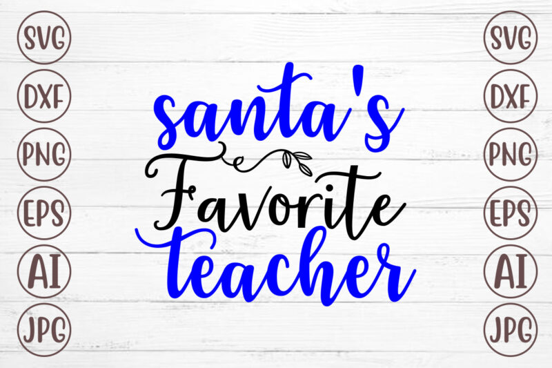 Santa’s Favorite Teacher SVG