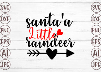 Santa’s Litte Raindeer SVG t shirt template vector