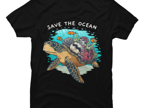 Save The Ocean Sea Turtle Coral Reef Environmental Gift - Buy t-shirt ...