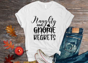 Naughty and Gnome regretsshirt,christmas naughty svg, christmas svg, christmas t-shirt, christmas svg shirt print template, svg, merry christmas svg, christmas vector, christmas sublimation design, christmas cut file