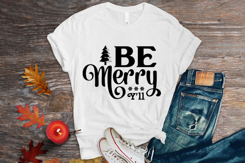 Be merry y’ll svg t-shirt