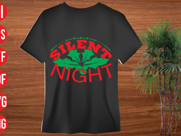 Silent night t shirt design, christmas svg mega bundle , 130 christmas design bundle , christmas svg bundle , 20 christmas t-shirt design , winter svg bundle, christmas svg, winter