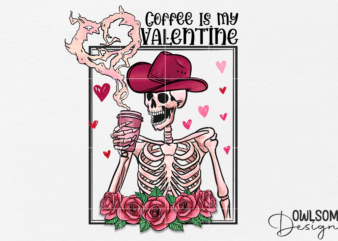 Skeleton Coffee Is My Valentine PNG Design