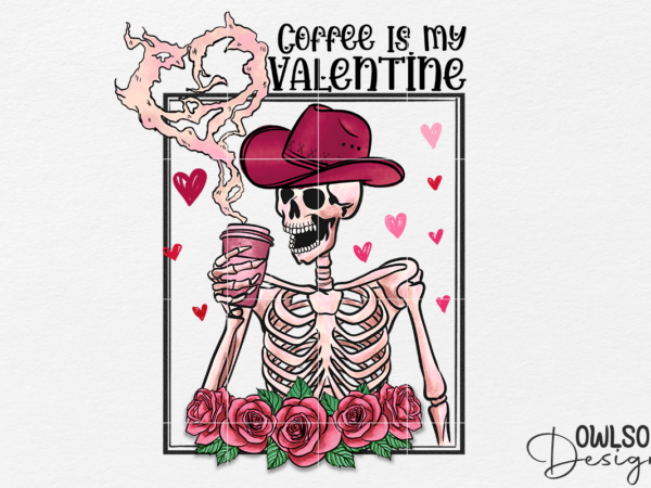 Skeleton coffee is my valentine png design