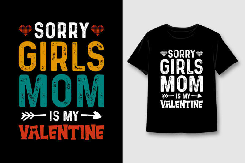 Sorry Girls Mom Is My Valentine T-Shirt Design