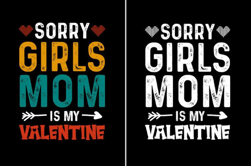 Sorry Girls Mom Is My Valentine T-Shirt Design