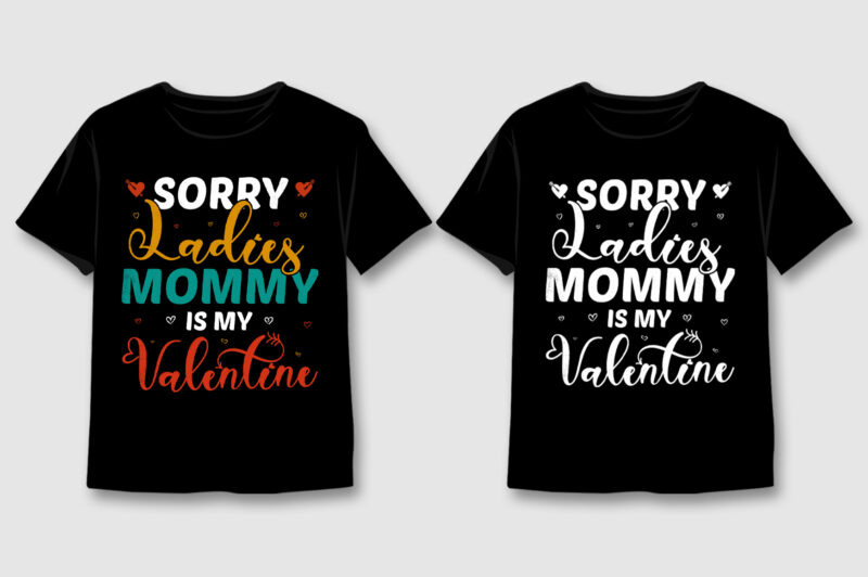 Sorry Ladies Mommy Is My Valentine T-Shirt Design