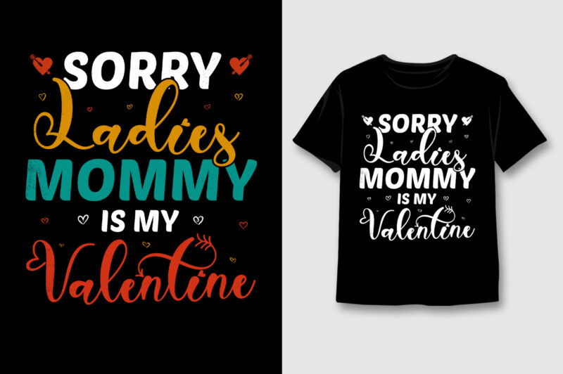 Sorry Ladies Mommy Is My Valentine T-Shirt Design