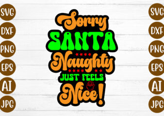 Sorry Santa Naughty Just Feels Nice! T-shirt Design