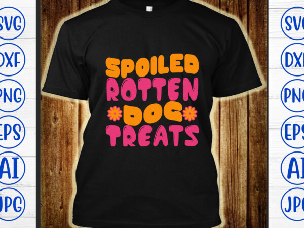 Spoiled rotten dog treats retro svg t shirt template vector