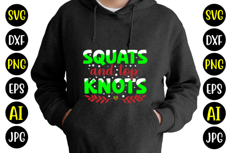 Squats And Top Knots T-shirt Design