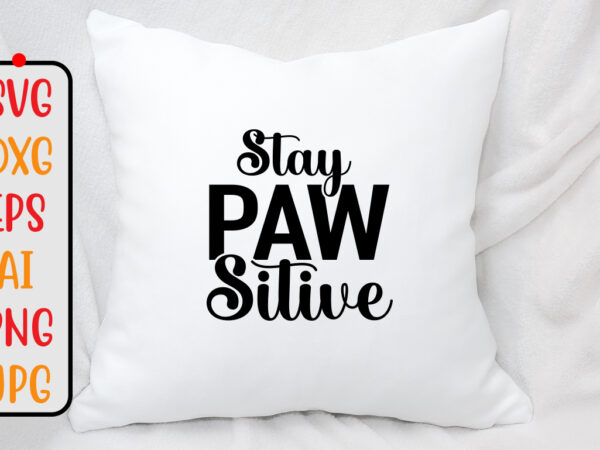 Stay paw sitive svg design