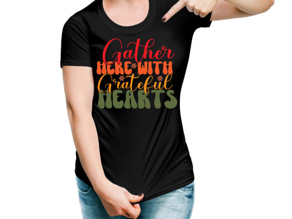 Gather here with grateful hearts vector design
