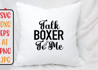 Talk Boxer To Me SVG Design
