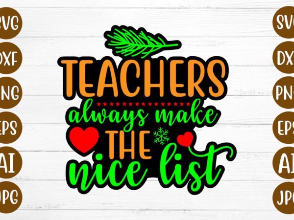 Teachers always make the nice list t-shirt design