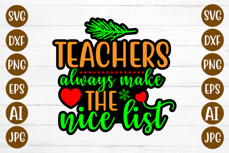 Teachers Always Make The Nice List T-shirt Design