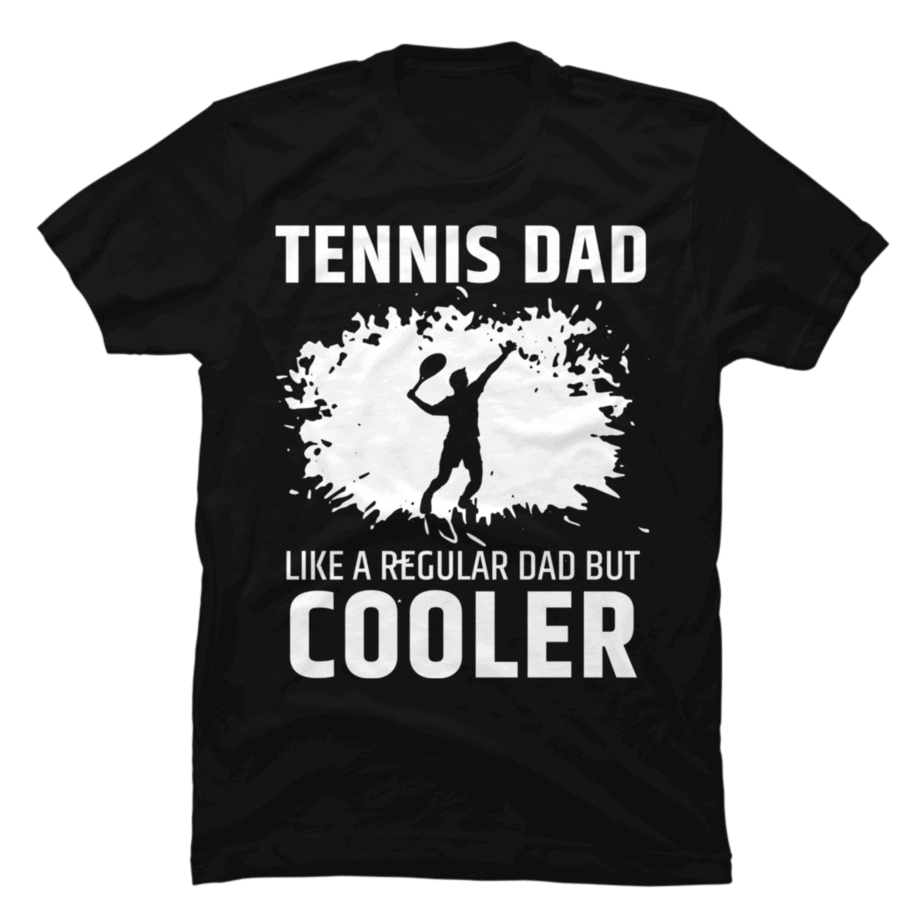 Tennis Dad Like A Regular Dad But Cooler Fathers Day Gift Buy tshirt