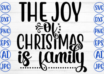 The Joy Of Christmas Is Family SVG Cut File