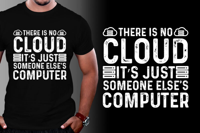 There is no cloud ..just someone else’s computer T-Shirt Design