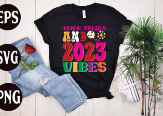 Thick Thighs And 2023 Vibes retro design, Thick Thighs And 2023 Vibes SVG design, New Year’s 2023 Png, New Year Same Hot Mess Png, New Year’s Sublimation Design, Retro New