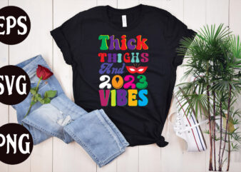 Thick Thighs And 2023 Vibes retro design, Thick Thighs And 2023 Vibes SVG design, New Year’s 2023 Png, New Year Same Hot Mess Png, New Year’s Sublimation Design, Retro New