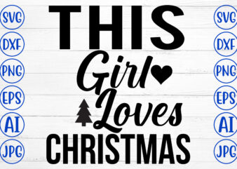 This Girl Loves Christmas SVG Cut File