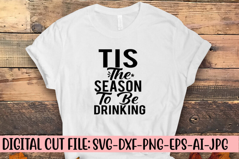 Tis The Season To Be Drinking SVG Design
