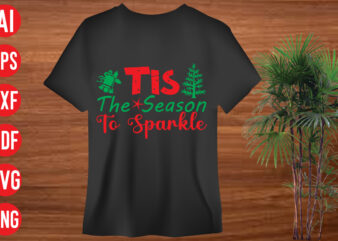 Tis The Season To Sparkle T shirt design, Tis The Season To Sparkle SVG cut file, Tis The Season To Sparkle SVG design, christmas svg mega bundle , 130 christmas