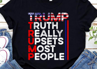 Trump Truth Really Upset Most People Trump 2024 America Flag NC t shirt designs for sale