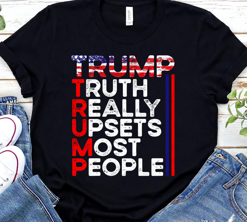Trump Truth Really Upset Most People Trump 2024 America Flag NC