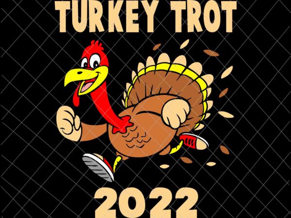 Turkey trot 2022 svg, thanksgiving turkey running runner autumn svg, thanksgiving turkey svg, turkey running svg t shirt designs for sale