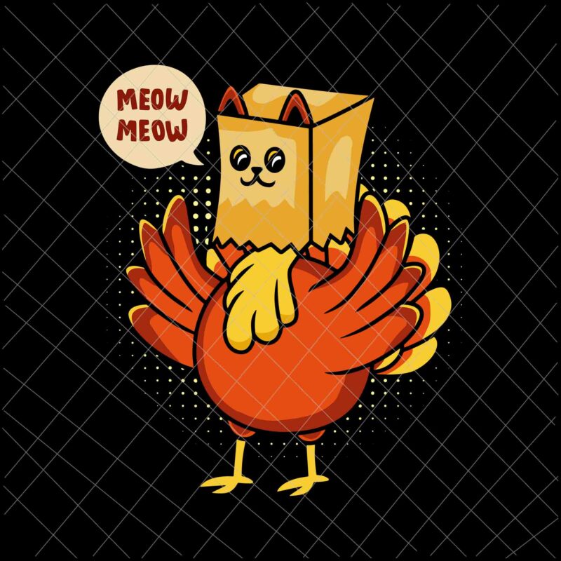 Meow Turkey Thanksgiving Svg, Cat Turkey Thanksgiving Svg, Cat Thanksgiving Svg, Turkey Thanksgiving Svg