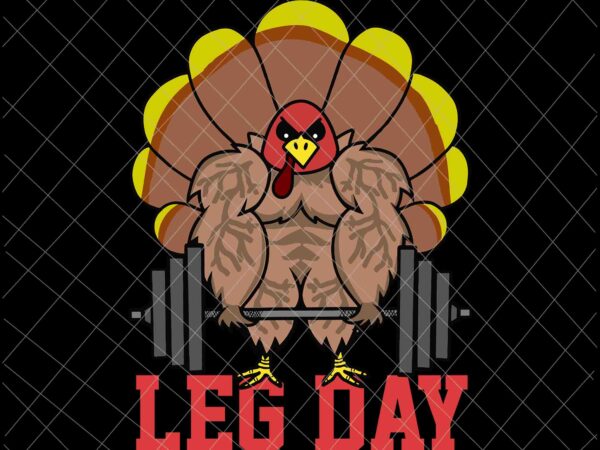 Leg day deadlifting turkey thanksgiving svg, deadlifting turkey thanksgiving svg, deadlifting thanksgiving svg, gymer thanksgiving svg t shirt vector graphic