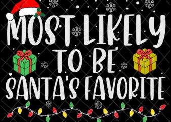 Most Likely To Be Santa’s Favorite Svg, Family Christmas Svg, Most Likely Svg, Family Xmas Svg, Quote Christmas t shirt designs for sale