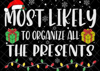 Most Likely To Organize All The Presents Svg, Family Christmas Svg, Most Likely Svg, Family Xmas Svg, Quote Christmas t shirt designs for sale