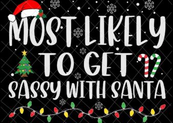 Most Likely To Get Sassy With Santa Svg, Family Christmas Svg, Most Likely Svg, Family Xmas Svg, Quote Christmas