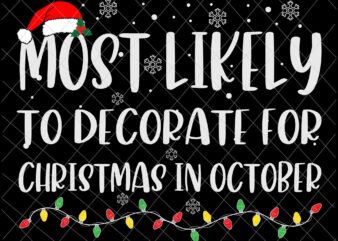 Most Likely To Decorate For Christmas In October Svg, Family Christmas Svg, Most Likely Svg, Family Xmas Svg, Quote Christmas