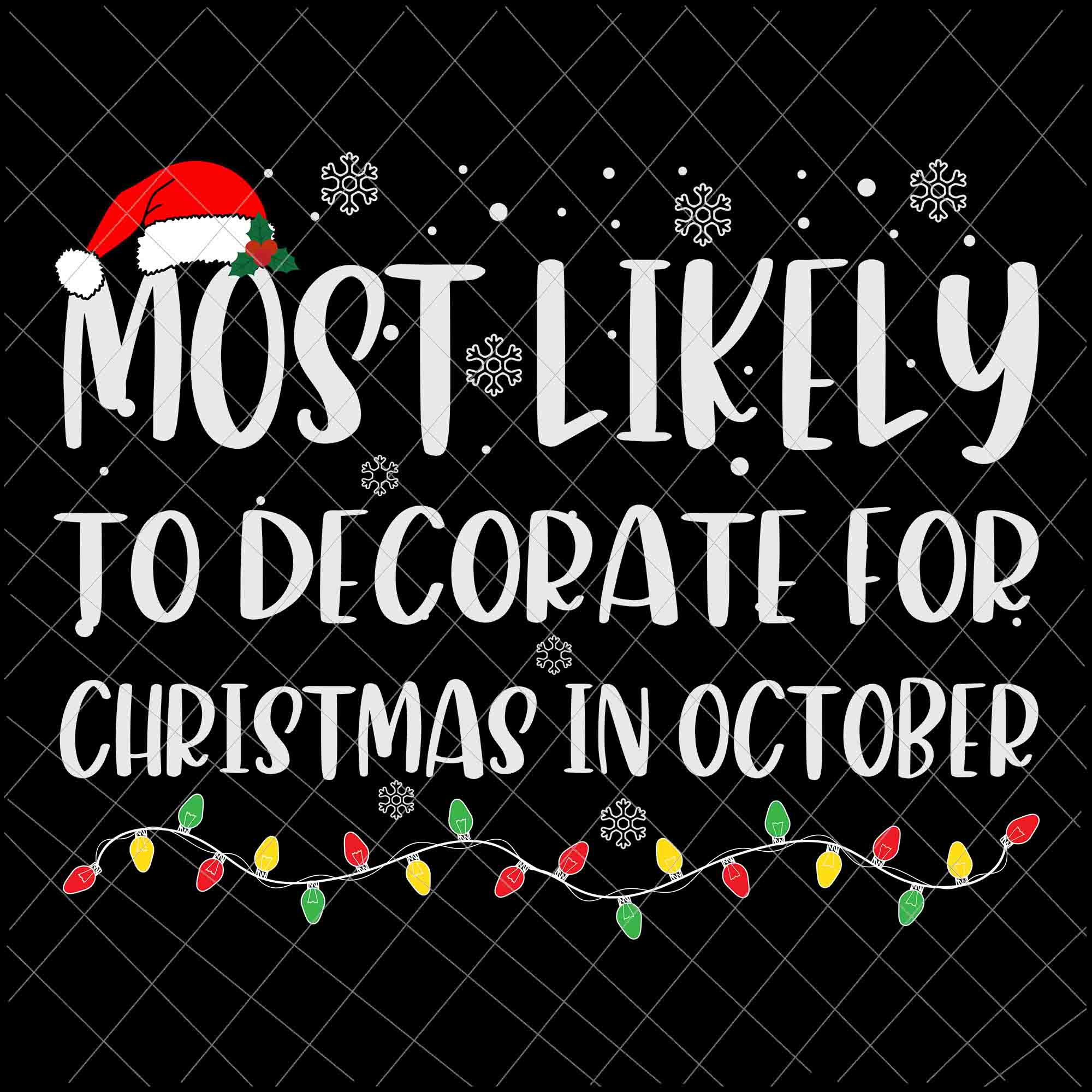 Most Likely To Decorate For Christmas In October Svg, Family Christmas Svg, Most Likely Svg