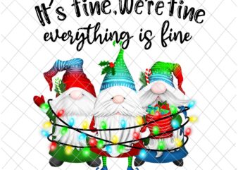 It’s Fine We’re Fine Everything Is Fine Gnome Png, Gnome Christmas Png, Gnome Xmas Png t shirt design for sale