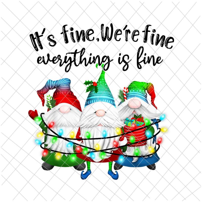 It’s Fine We’re Fine Everything Is Fine Gnome Png, Gnome Christmas Png, Gnome Xmas Png