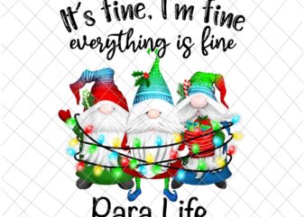 It’s Fine I’m Fine Everything Is Fine Gnome Png, Para Life Gnome Christmas Png, Para Life Xmas Png, Para Life Png