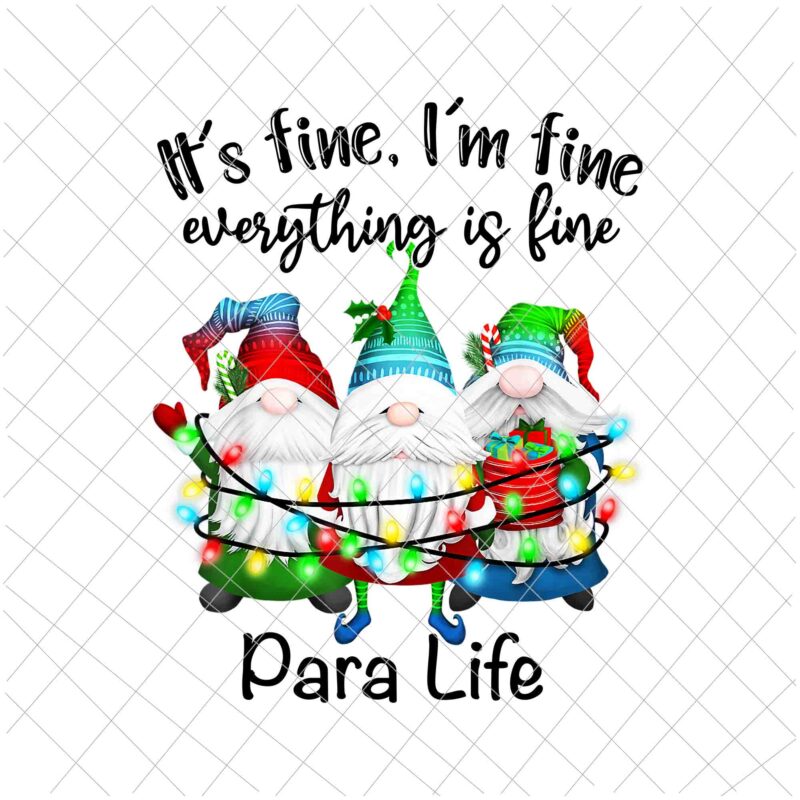 It’s Fine I’m Fine Everything Is Fine Gnome Png, Para Life Gnome Christmas Png, Para Life Xmas Png, Para Life Png