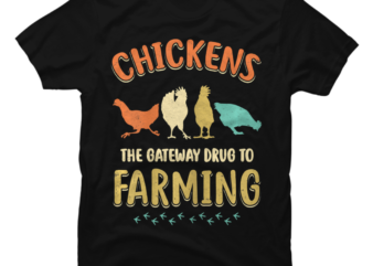 Vintage Chickens The Gateway Drug Funny Farmer Chicken