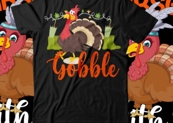 Gobble T-Shirt Design ,Gobble SVG Cut File PNG ,fall t-shirt design, fall t-shirt designs, fall t shirt design ideas, cute fall t shirt designs, fall festival t shirt design ideas,